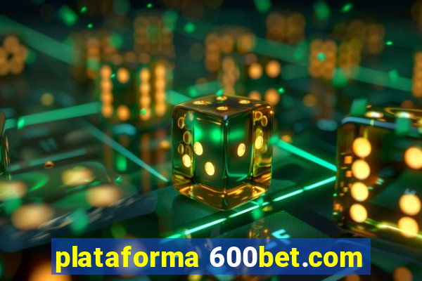 plataforma 600bet.com